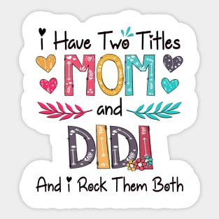 I Have Two Titles Mom And Didi And I Rock Them Both Wildflower Happy Mother's Day Sticker